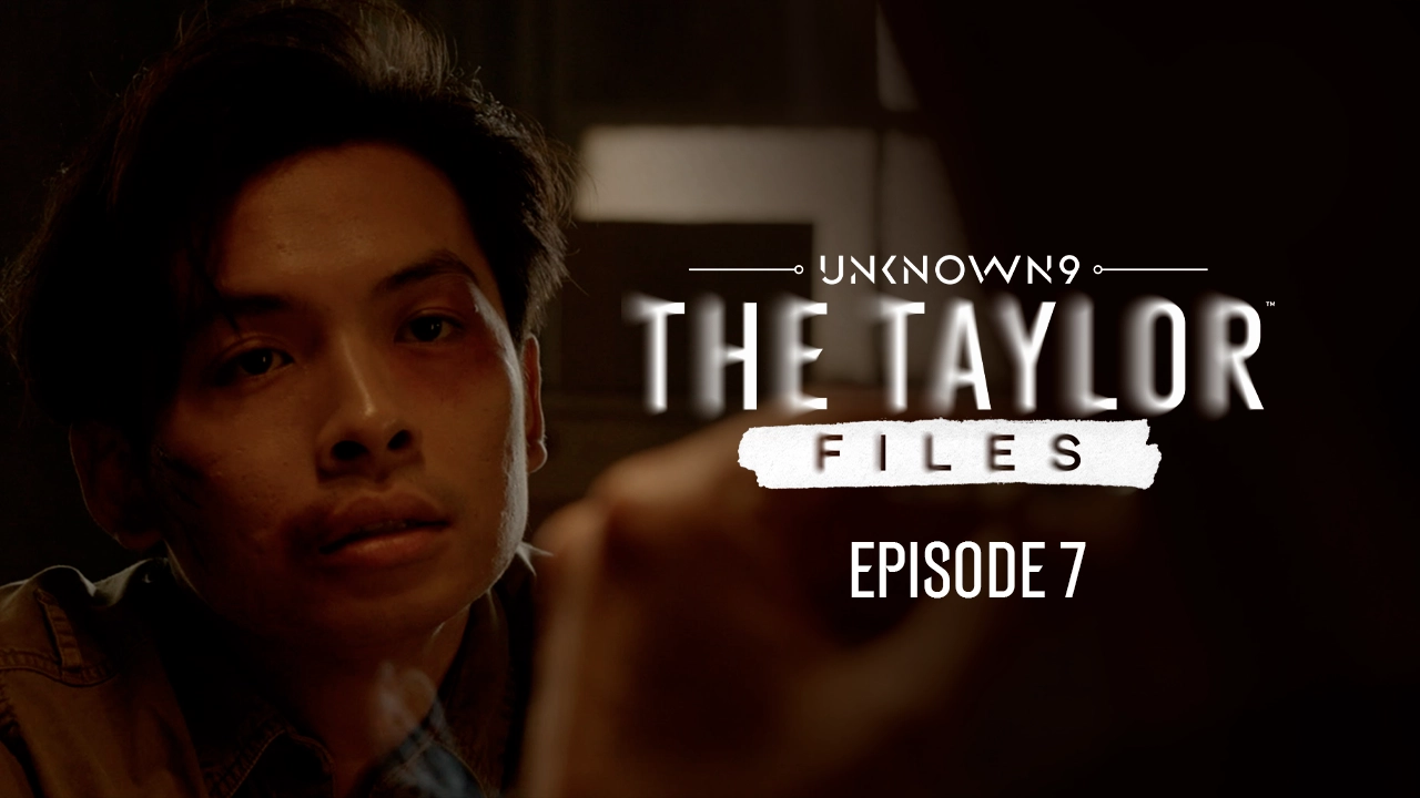 Unknown 9: The Taylor Files | Episode 7