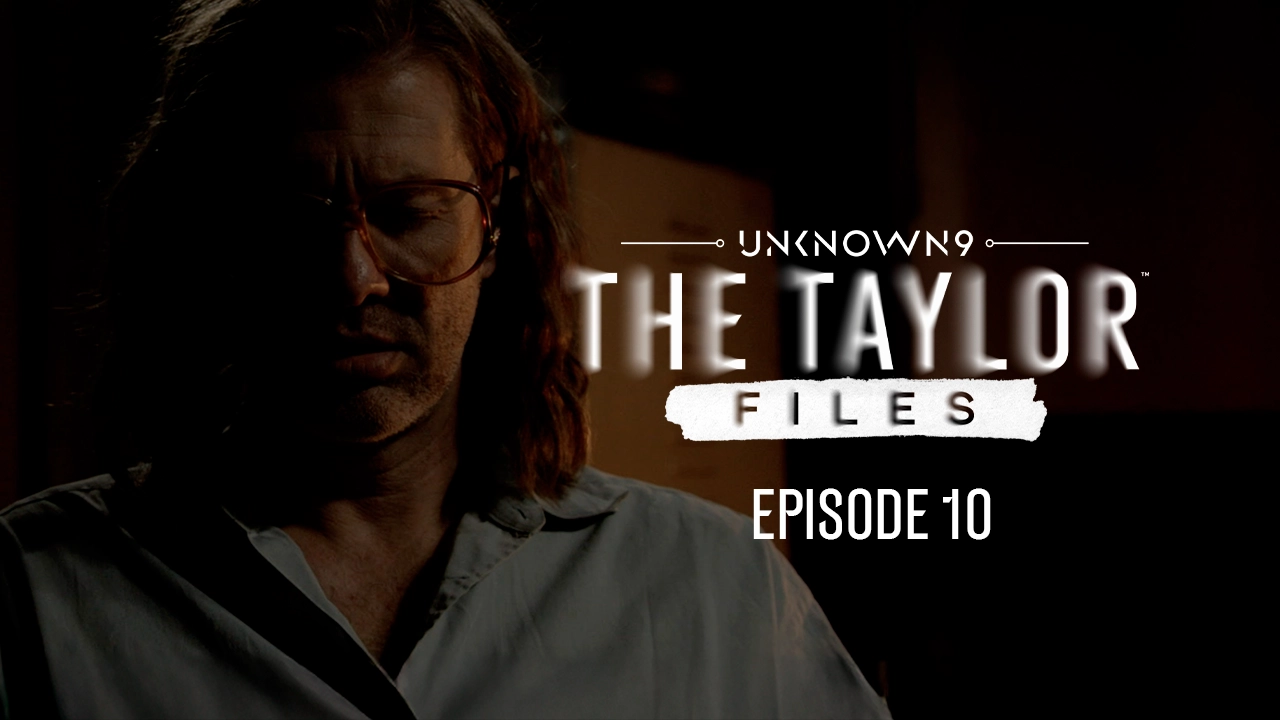 Unknown 9: The Taylor Files, Episode 10