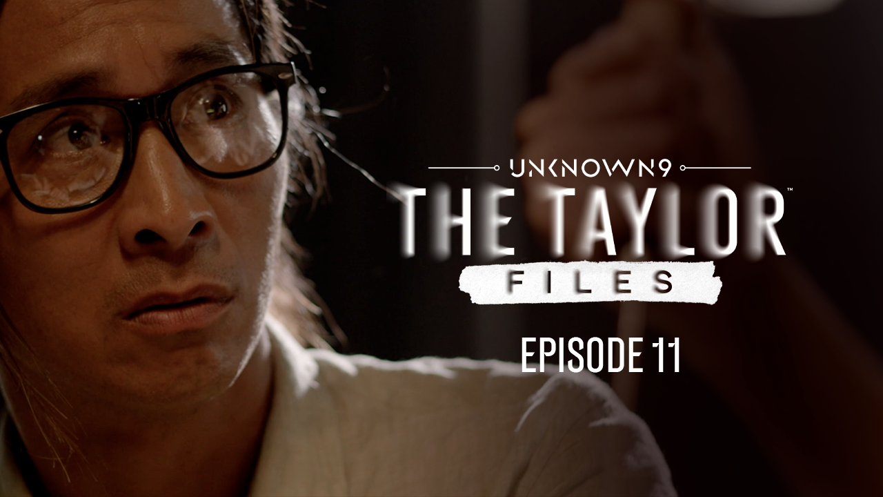 Unknown 9: The Taylor Files, Episode 11