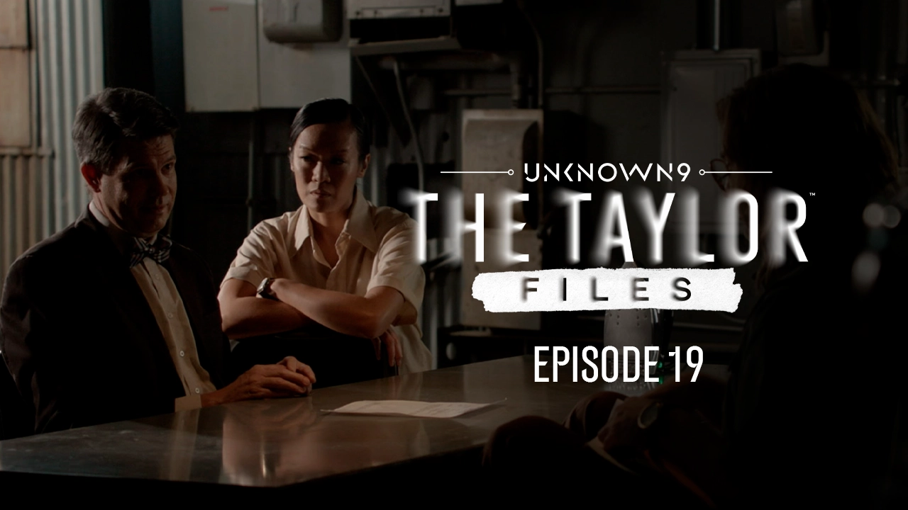 Unknown 9: The Taylor Files, Episode 19