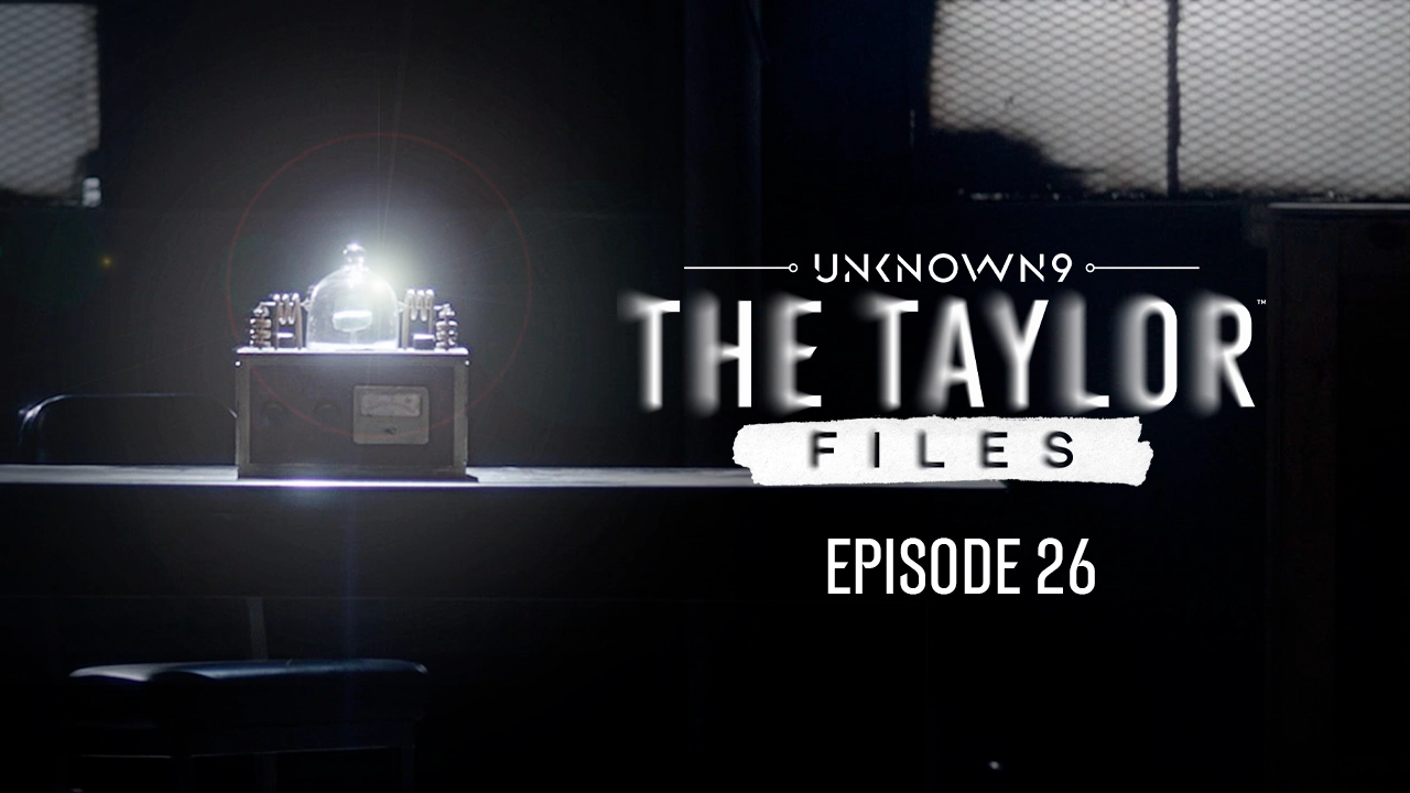 Unknown 9: The Taylor Files, Episode 26