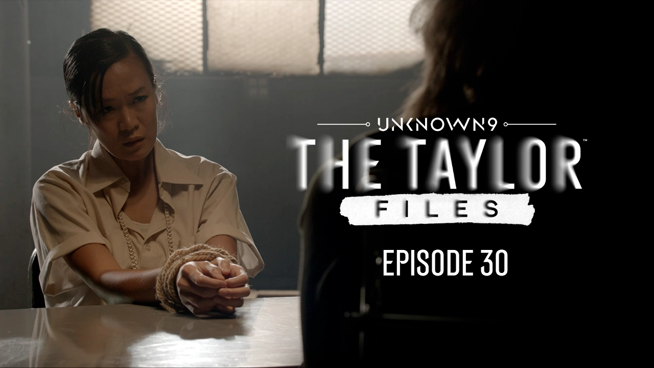 Unknown 9: The Taylor Files, Episode 30